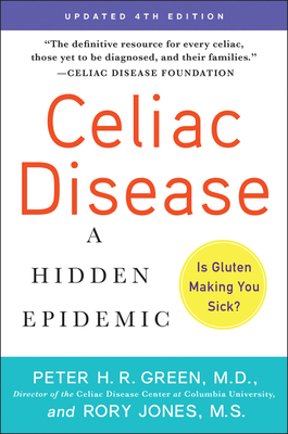 Celiac Disease (Updated 4th Edition): A Hidden Epidemic By Peter H.R. Green, M.D., Rory Jones Cover Image