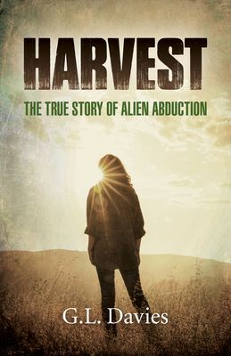 Harvest: The True Story of Alien Abduction By G. L. Davies Cover Image