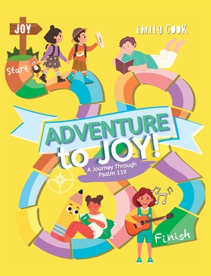 Adventure to Joy: A Journey Through Psalm 119 By Emily Cook Cover Image