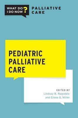 Pediatric Palliative Care By Lindsay B. Ragsdale (Editor), Elissa G. Miller (Editor) Cover Image