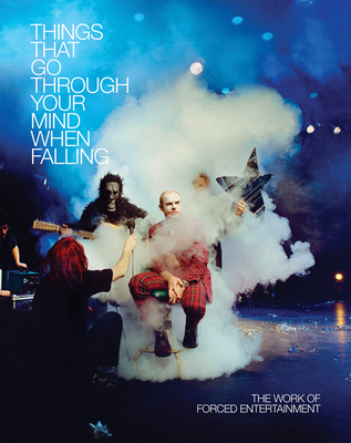 Forced Entertainment: Things That Go Through Your Mind When Falling Cover Image