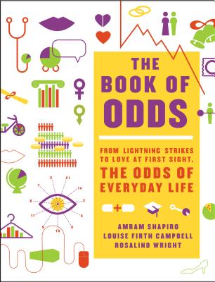 The Book of Odds: From Lightning Strikes to Love at First Sight, the Odds of Everyday Life Cover Image