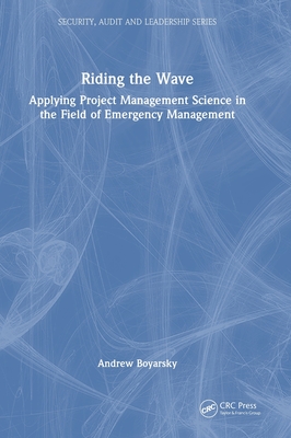 Riding the Wave: Applying Project Management Science in the Field of Emergency Management Cover Image