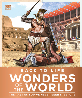 Back to Life Wonders of the World (DK Back to Life History) By DK Cover Image