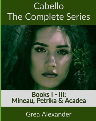 Cover for Cabello: The Complete Series: Mineau, Petrika & Acadea