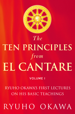 The Ten Principles from El Cantare: Ryuho Okawa's First Lectures on His Basic Tieachings Cover Image