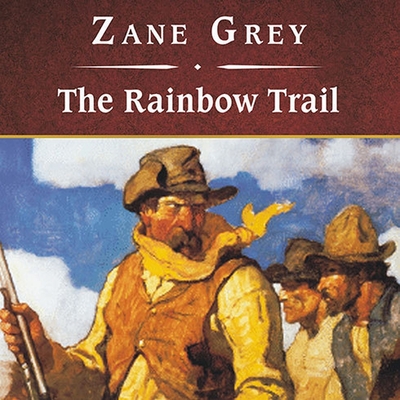 The Rainbow Trail, with eBook Lib/E By Zane Grey, Michael Prichard (Read by) Cover Image