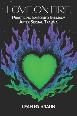 Love on Fire: Practicing Embodied Intimacy After Sexual Trauma Cover Image