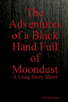 The Adventures of a Black Hand Full of Moondust