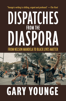 Dispatches from the Diaspora: From Nelson Mandela to Black Lives Matter Cover Image