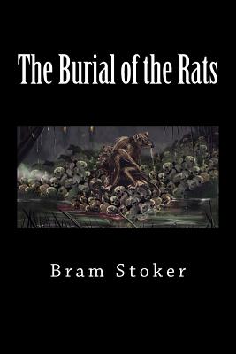 The Burial of the Rats By Bram Stoker Cover Image