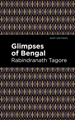 Glimpses of Bengal: The Letters of Rabindranath Tagore By Rabindranath Tagore, Mint Editions (Contribution by) Cover Image