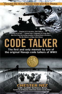 Code Talker: The First and Only Memoir By One of the Original Navajo Code Talkers of WWII By Chester Nez, Judith Schiess Avila Cover Image