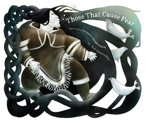 Those that Cause Fear (English) By Neil Christopher, Germaine Arnaktauyok (Illustrator) Cover Image