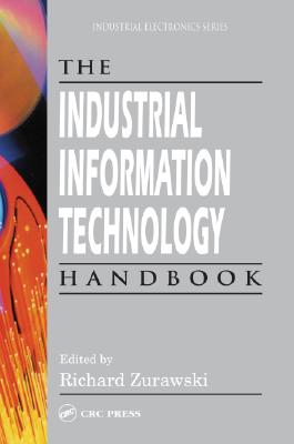 The Industrial Information Technology Handbook (Industrial Electronics) Cover Image