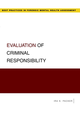 Evaluation of Criminal Responsibility (Best Practices in Forensic Mental Health Assessment) Cover Image