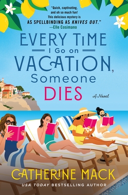 Every Time I Go on Vacation, Someone Dies: A Novel (The Vacation Mysteries #1) Cover Image