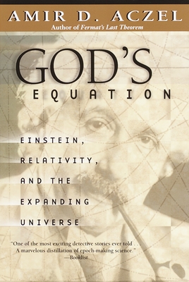 God's Equation: Einstein, Relativity, and the Expanding Universe By Amir D. Aczel Cover Image