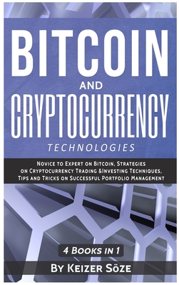 Bitcoin and Cryptocurrency Technologies: 4 Books in 1 Cover Image