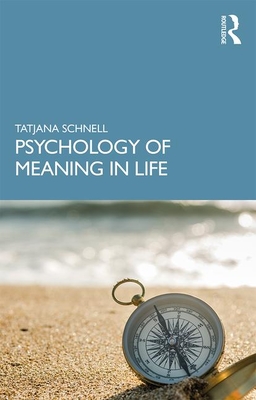 The Psychology of Meaning in Life By Tatjana Schnell Cover Image