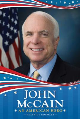 John McCain: An American Hero By Beatrice Gormley Cover Image