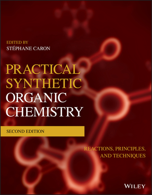 Practical Synthetic Organic Chemistry: Reactions, Principles, and Techniques Cover Image
