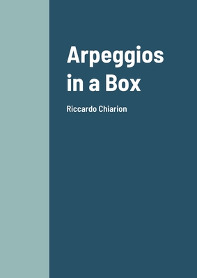 Arpeggios in a Box: Riccardo Chiarion By Riccardo Chiarion Cover Image