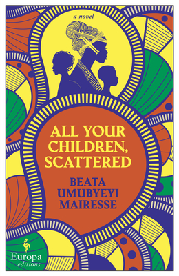 All Your Children, Scattered By Beata Umubyeyi Mairesse, Alison Anderson (Translator) Cover Image