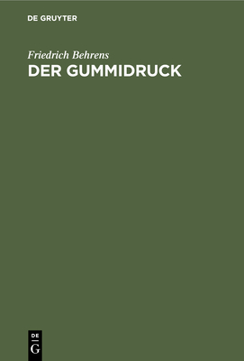 Der Gummidruck: Praktische Anleitung Für Freunde Künstlerischer Photographie Cover Image