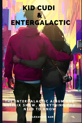 Kid Cudi & Entergalactic: The Entergalactic Album and Netflix Show, Everything You Need to Know By Alexander Sam Cover Image