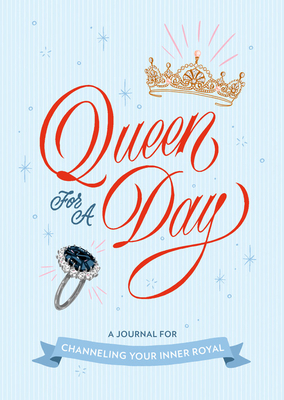 Queen for a Day: A Journal for Channeling Your Inner Royal (This Is a Book for People Who Love) Cover Image