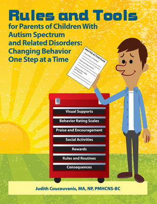 Changing Behavior One Step At A Time: 119 Rules and Tools for Parenting Children with Autism Spectrum and Related Disorders By Judith Coucouvanis Cover Image