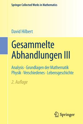 Gesammelte Abhandlungen III: Analysis - Grundlagen Der Mathematik Physik - Verschiedenes - Lebensgeschichte (Springer Collected Works in Mathematics) Cover Image