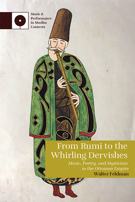 From Rumi to the Whirling Dervishes: Music, Poetry, and Mysticism in the Ottoman Empire Cover Image