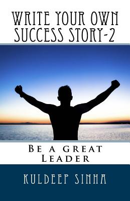 Write your own Success story-2: Be a great Leader