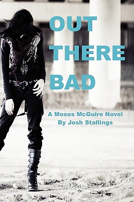 Cover for Out There Bad: (A Moses McGuire Novel)