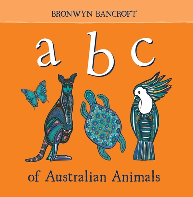 ABC of Australian Animals By Bronwyn Bancroft (Illustrator) Cover Image