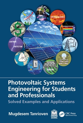 Photovoltaic Systems Engineering for Students and Professionals: Solved Examples and Applications Cover Image