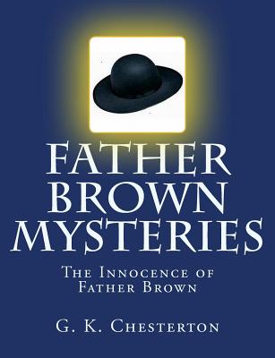 Father Brown Mysteries The Innocence of Father Brown [Large Print Edition]: The Complete & Unabridged Original Classic Cover Image