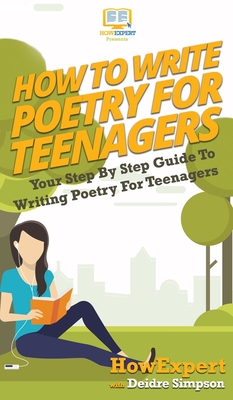 How To Write Poetry For Teenagers: Your Step By Step Guide To Writing Poetry For Teenagers Cover Image