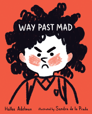 Way Past Mad By Hallee Adelman, Sandra de la Prada (Illustrator) Cover Image