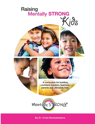 Raising Mentally STRONG Kids: A curriculum for building confident mentors, teachers, parents and ultimately kids Cover Image