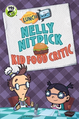 Fizzy's Lunch Lab: Nelly Nitpick, Kid Food Critic By Candlewick Press, Lunch Lab LLC (Illustrator) Cover Image