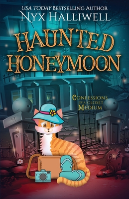 Haunted Honeymoon, Confessions of a Closet Medium, Book 7 By Nyx Halliwell Cover Image