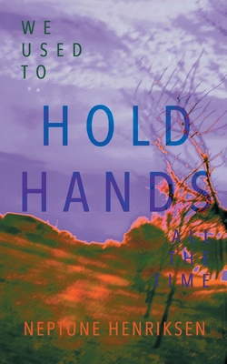 We Used To Hold Hands All The Time: A love story of childhood friends reunited (Queer Summer Trilogy #3)