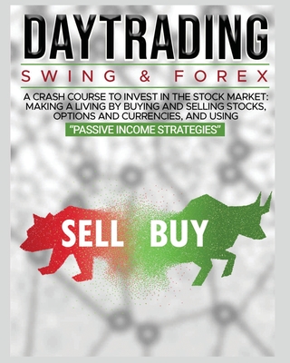 Day Trading: SWING & FOREX FOR BEGINNERS: A complete crash course to invest in the stock market: Learn how to have Financial Freedo By John Robbins Cover Image