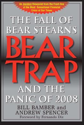 Bear Trap, The Fall of Bear Stearns and the Panic of 2008: 2nd. Edition Cover Image