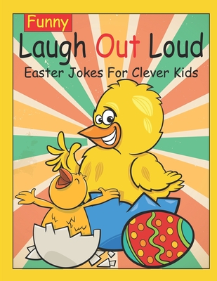 Funny Laugh Out Loud Easter Jokes For Clever Kids: Laugh Challenge, Silly,  Goofy, Knock Knock and Funny Easter Jokes and Riddles For Kids, Boys, Girls  (Paperback) | Malaprop's Bookstore/Cafe