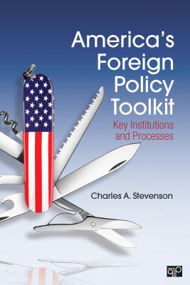 America′s Foreign Policy Toolkit: Key Institutions and Processes By Charles A. Stevenson Cover Image
