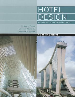 Hotel Design, Planning, and Development By Richard H. Penner, Lawrence Adams, AIA, Stephani K A. Robson Cover Image